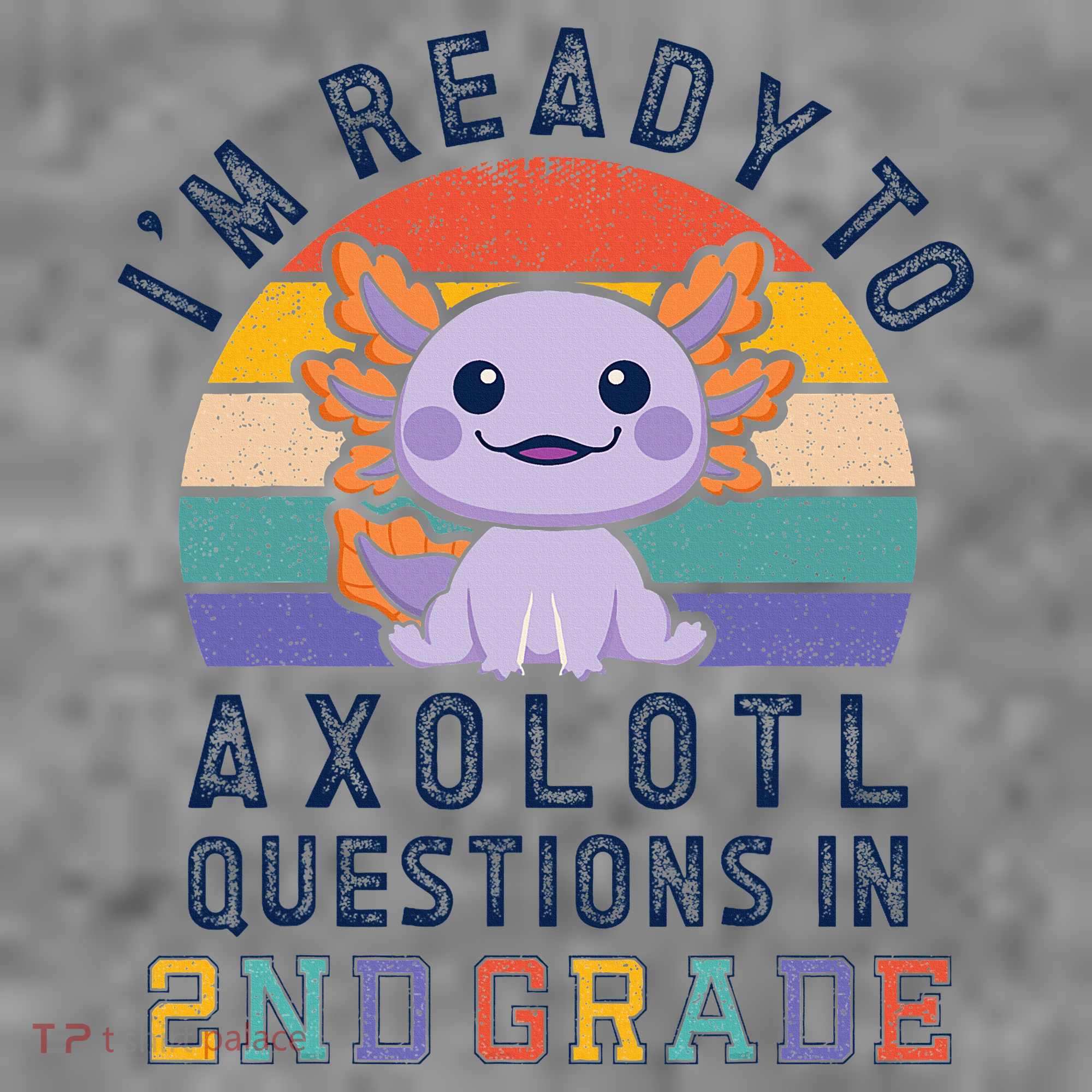 IM Ready To Axolotl Questions In 2nd Grade Back To School Toddler Hoodie