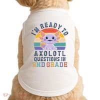 IM Ready To Axolotl Questions In 2nd Grade Back To School Doggie Tank thumb 0