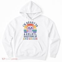IM Ready To Axolotl Questions In 2nd Grade Back To School Hoodie thumb 0