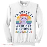 IM Ready To Axolotl Questions In 2nd Grade Back To School Sweatshirt thumb 0