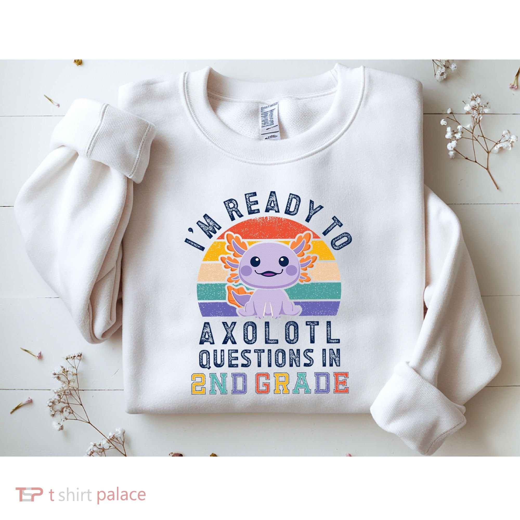 IM Ready To Axolotl Questions In 2nd Grade Back To School Sweatshirt