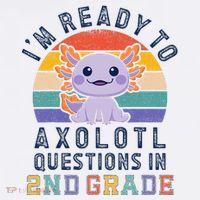 IM Ready To Axolotl Questions In 2nd Grade Back To School Sweatshirt thumb 3