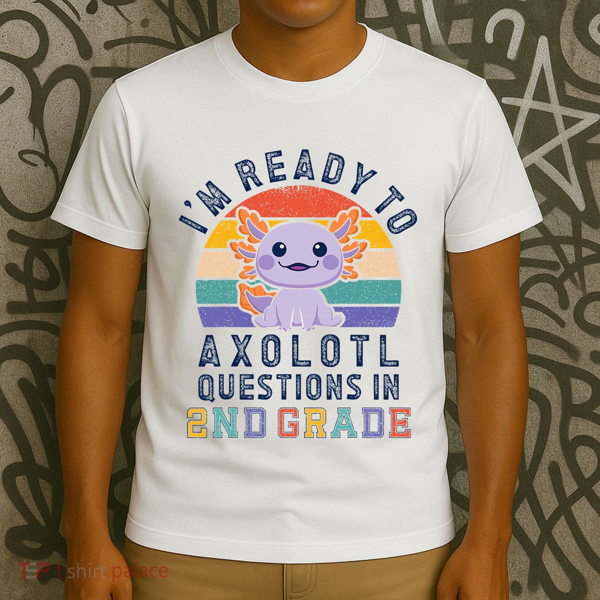 IM Ready To Axolotl Questions In 2nd Grade Back To School T-Shirt