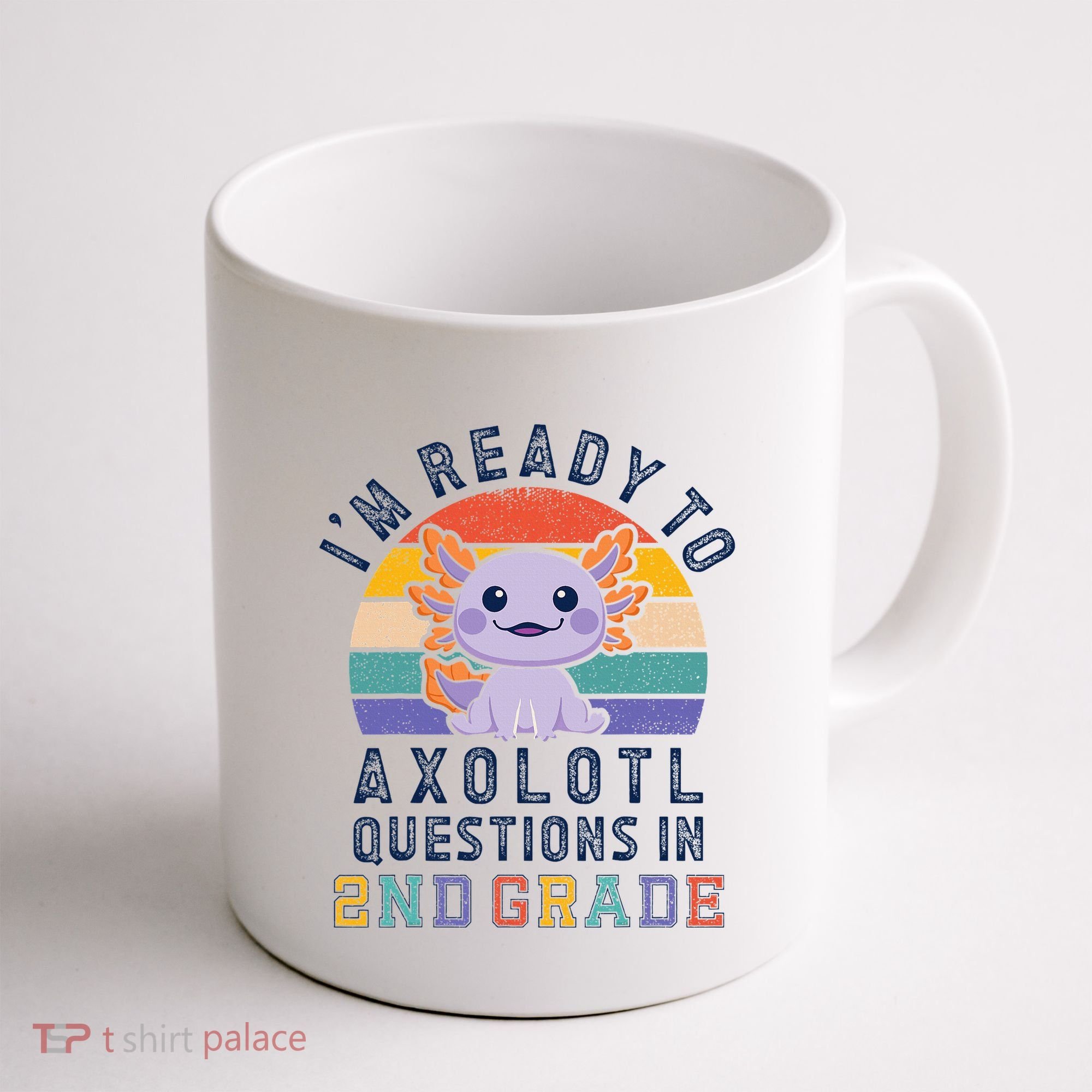 IM Ready To Axolotl Questions In 2nd Grade Back To School Coffee Mug