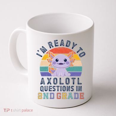 IM Ready To Axolotl Questions In 2nd Grade Back To School Coffee Mug