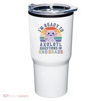 IM Ready To Axolotl Questions In 2nd Grade Back To School Tumbler thumb 0