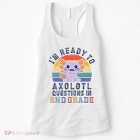 IM Ready To Axolotl Questions In 2nd Grade Back To School Women's Tank Top thumb 0