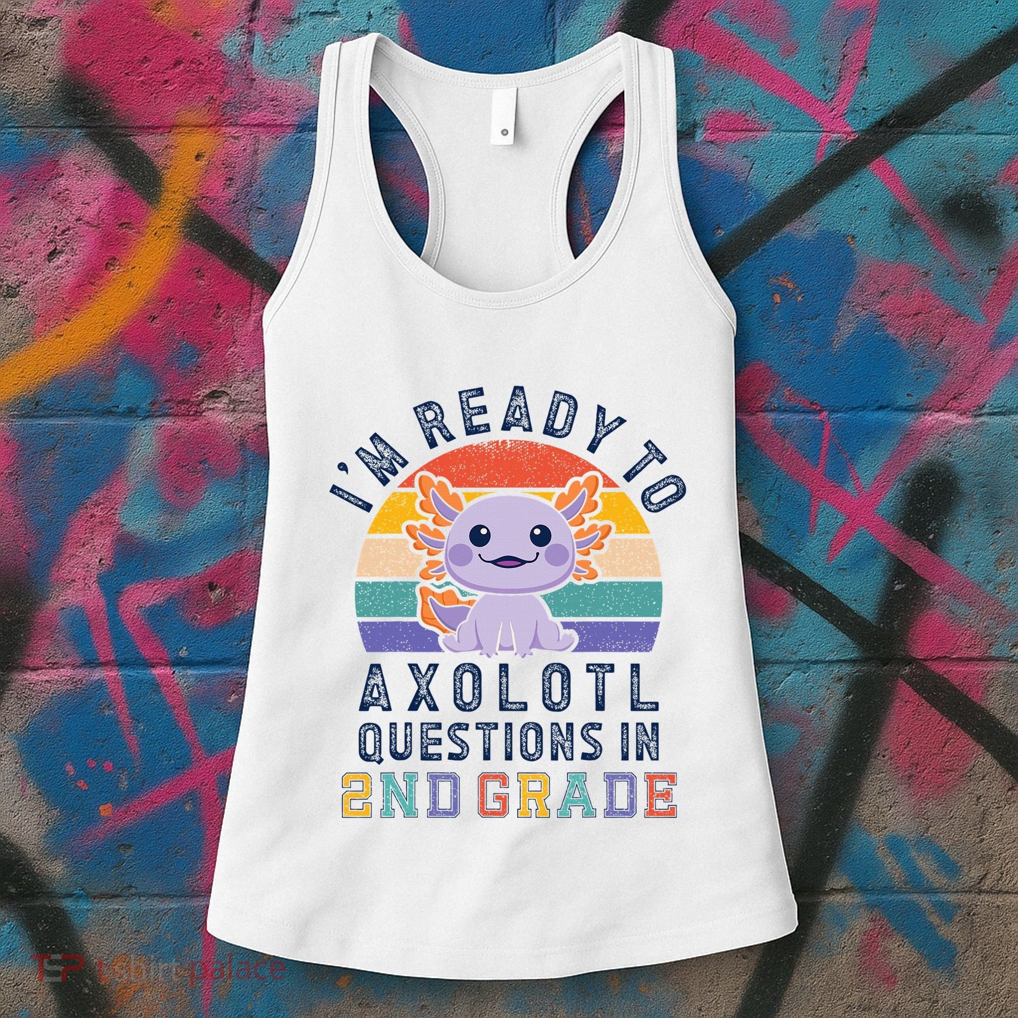 IM Ready To Axolotl Questions In 2nd Grade Back To School Women's Tank Top