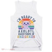 IM Ready To Axolotl Questions In 2nd Grade Back To School Tank Top thumb 0