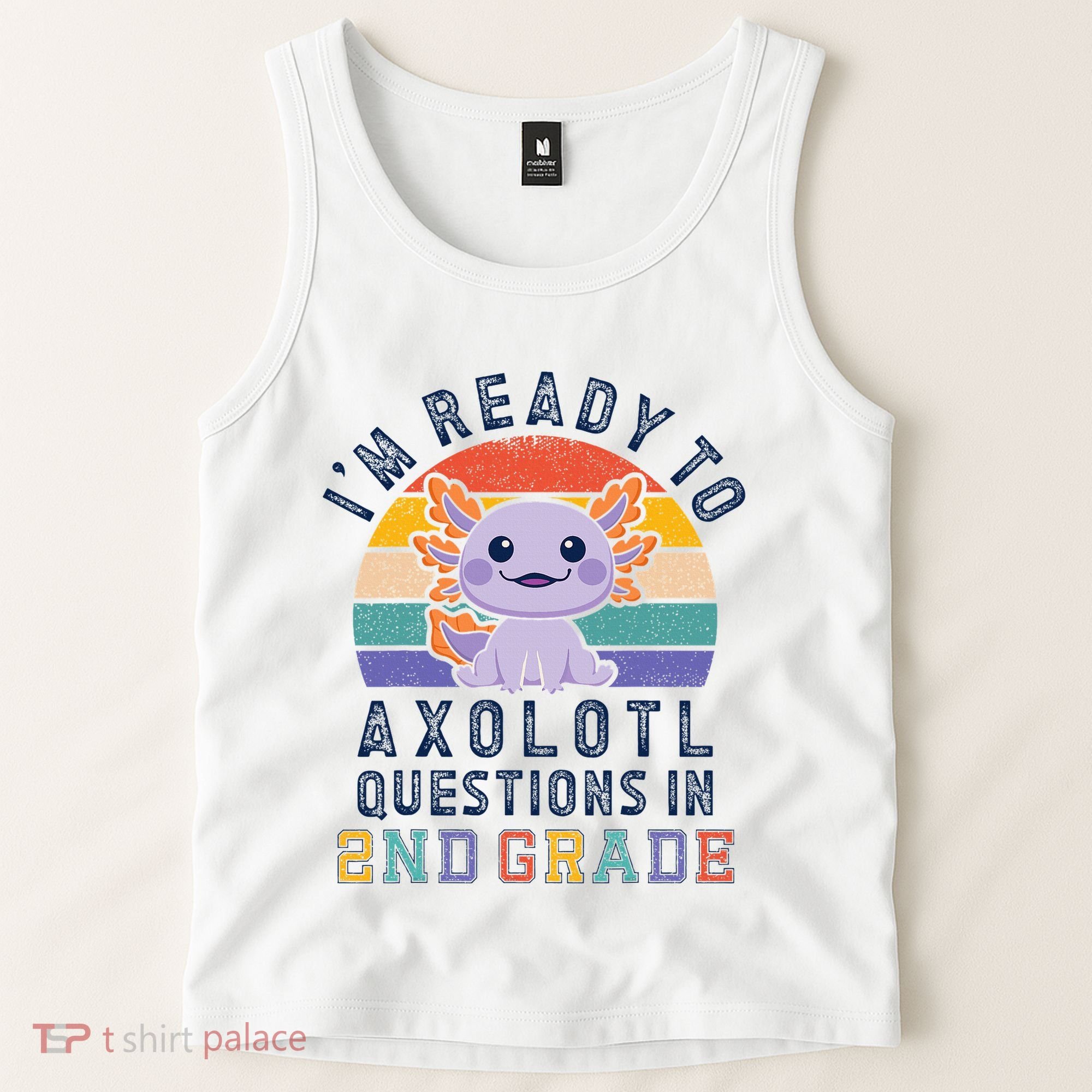 IM Ready To Axolotl Questions In 2nd Grade Back To School Tank Top