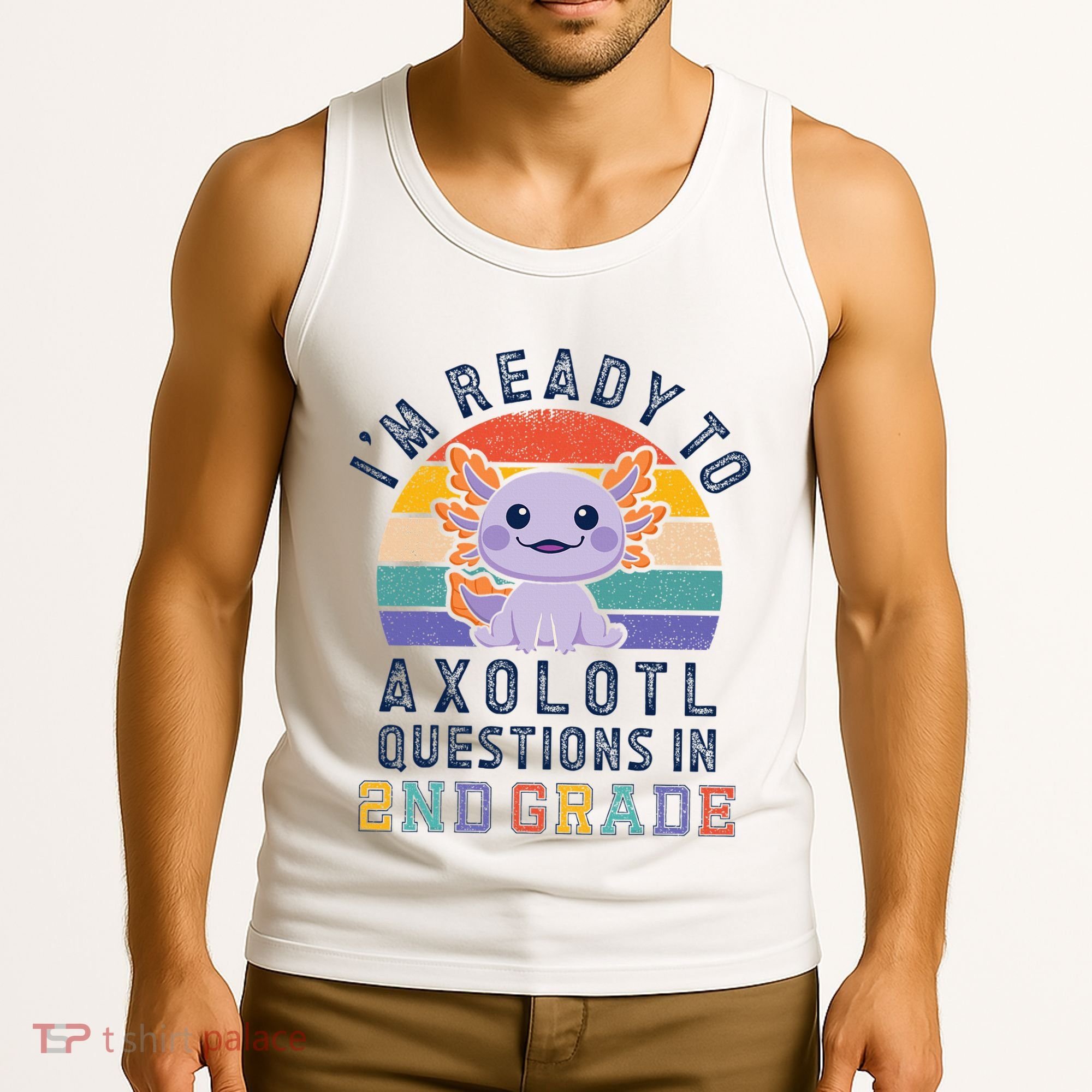 IM Ready To Axolotl Questions In 2nd Grade Back To School Tank Top