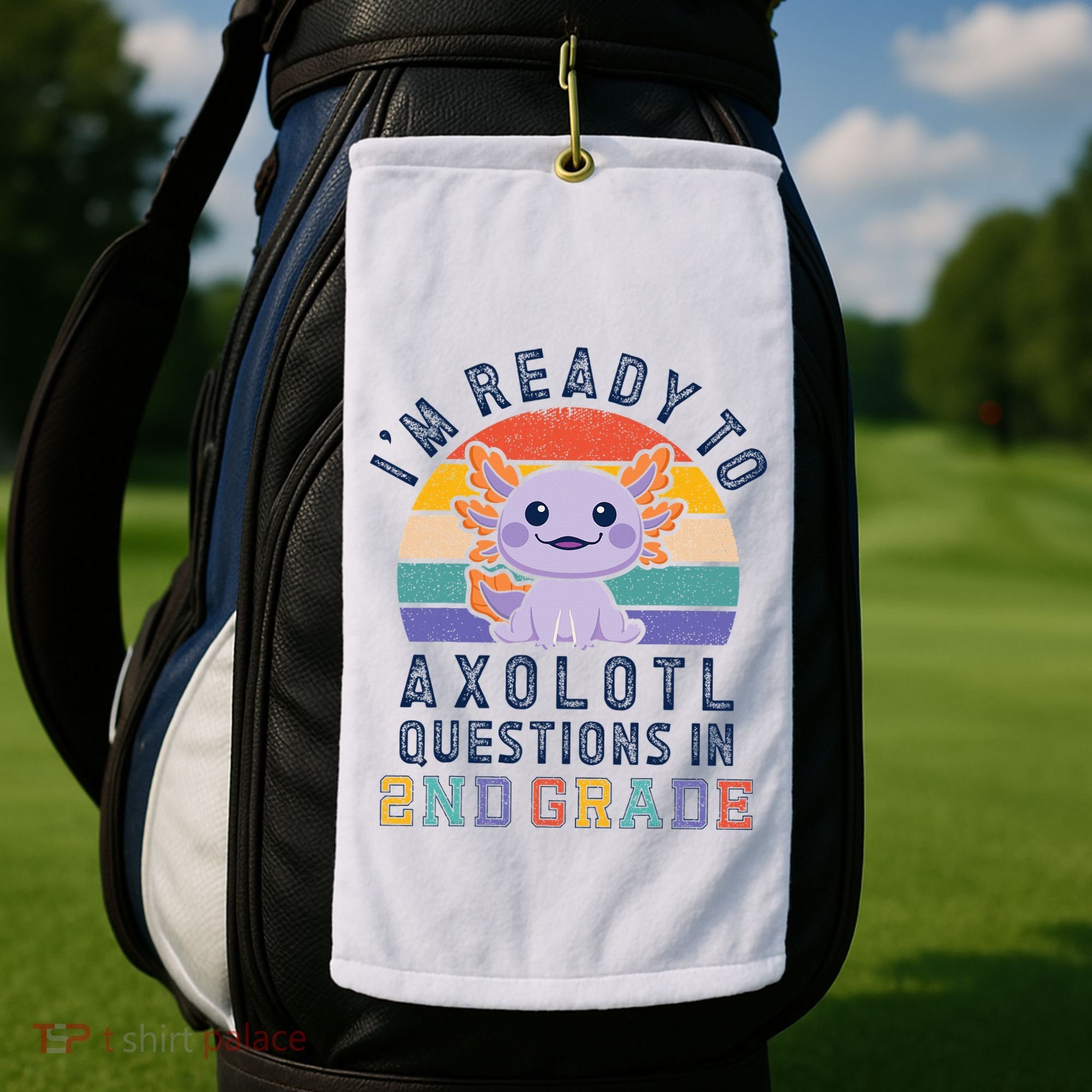 IM Ready To Axolotl Questions In 2nd Grade Back To School Golf Towel