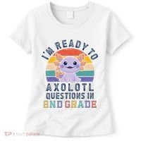 IM Ready To Axolotl Questions In 2nd Grade Back To School Women's T-Shirt thumb 0