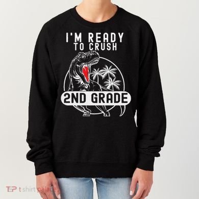 Im Ready To Crush 2nd Grade Dinosaur T Rex Back To School Women's Sweatshirt