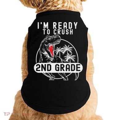 Im Ready To Crush 2nd Grade Dinosaur T Rex Back To School Doggie Tank