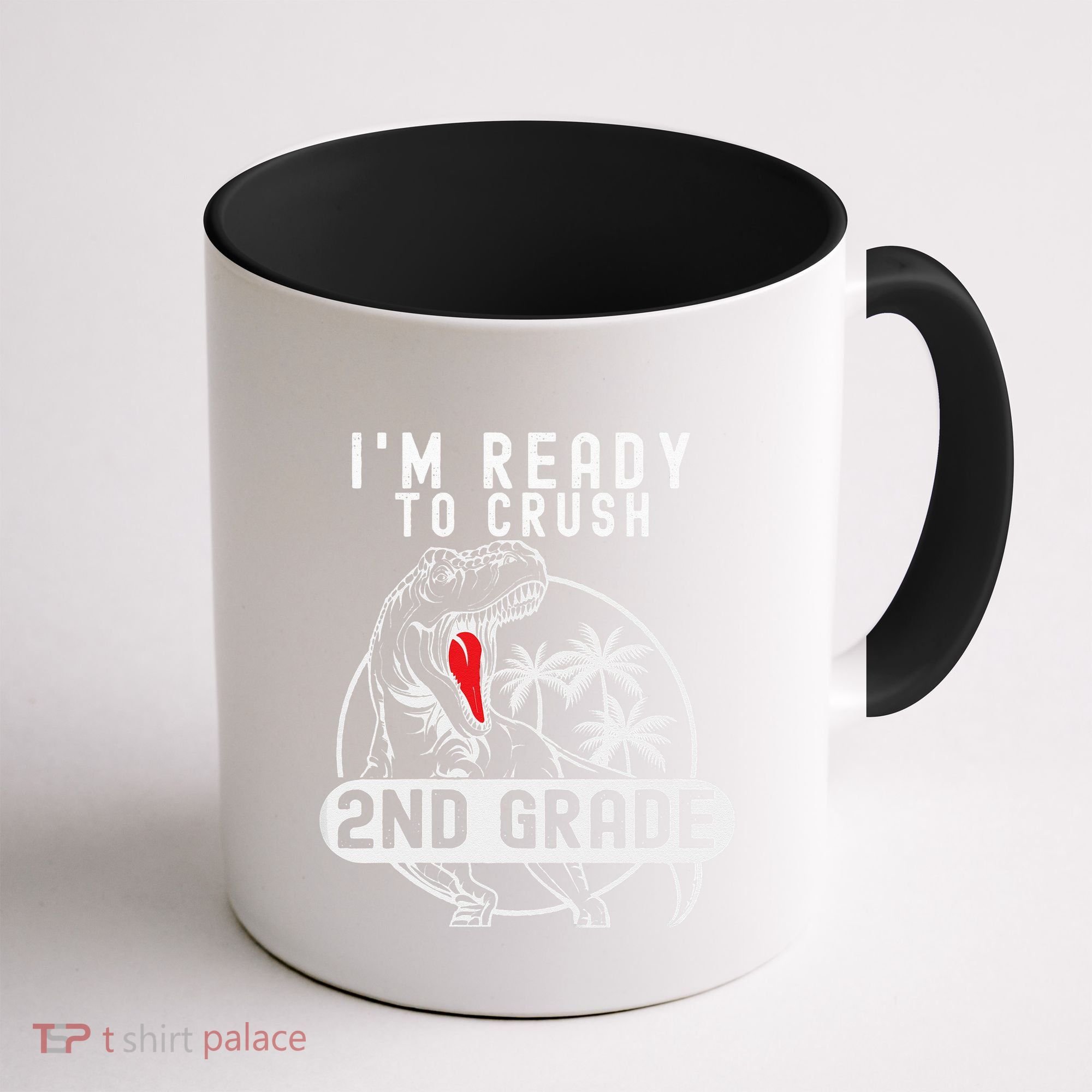 Im Ready To Crush 2nd Grade Dinosaur T Rex Back To School Coffee Mug