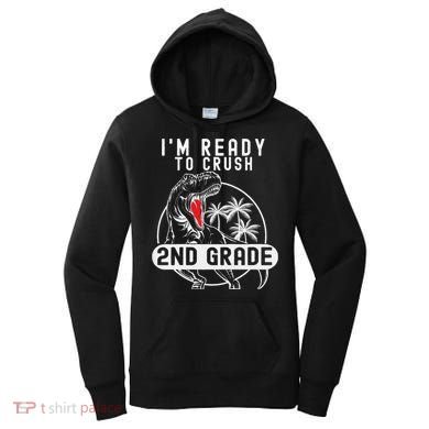 Im Ready To Crush 2nd Grade Dinosaur T Rex Back To School Women's Hoodie