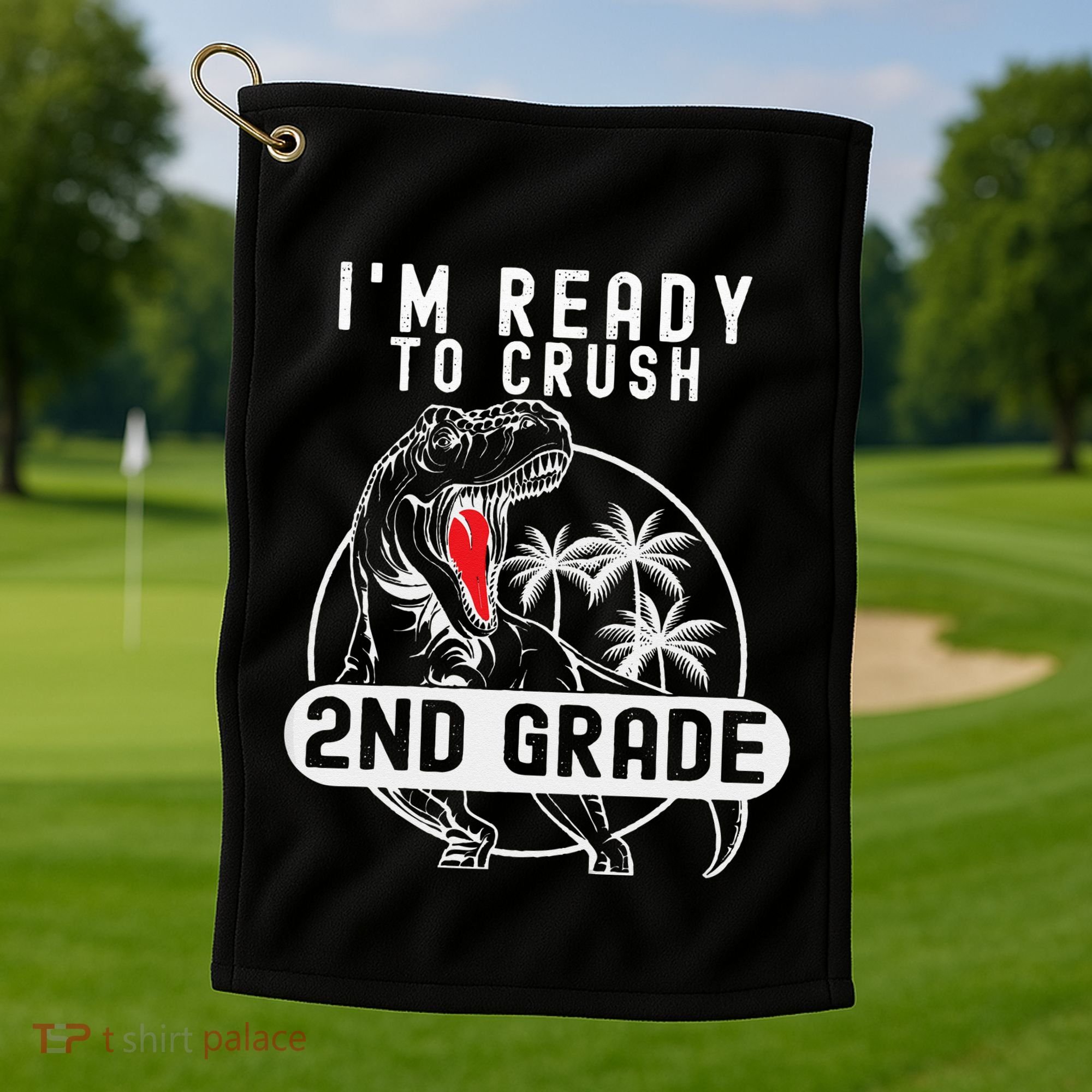 Im Ready To Crush 2nd Grade Dinosaur T Rex Back To School Golf Towel