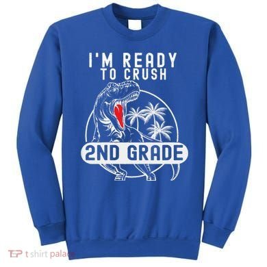 Im Ready To Crush 2nd Grade Dinosaur T Rex Back To School Sweatshirt