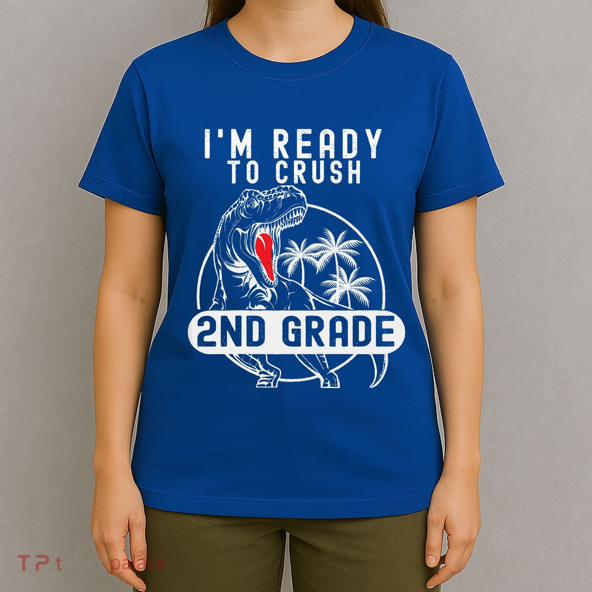 Im Ready To Crush 2nd Grade Dinosaur T Rex Back To School T-Shirt