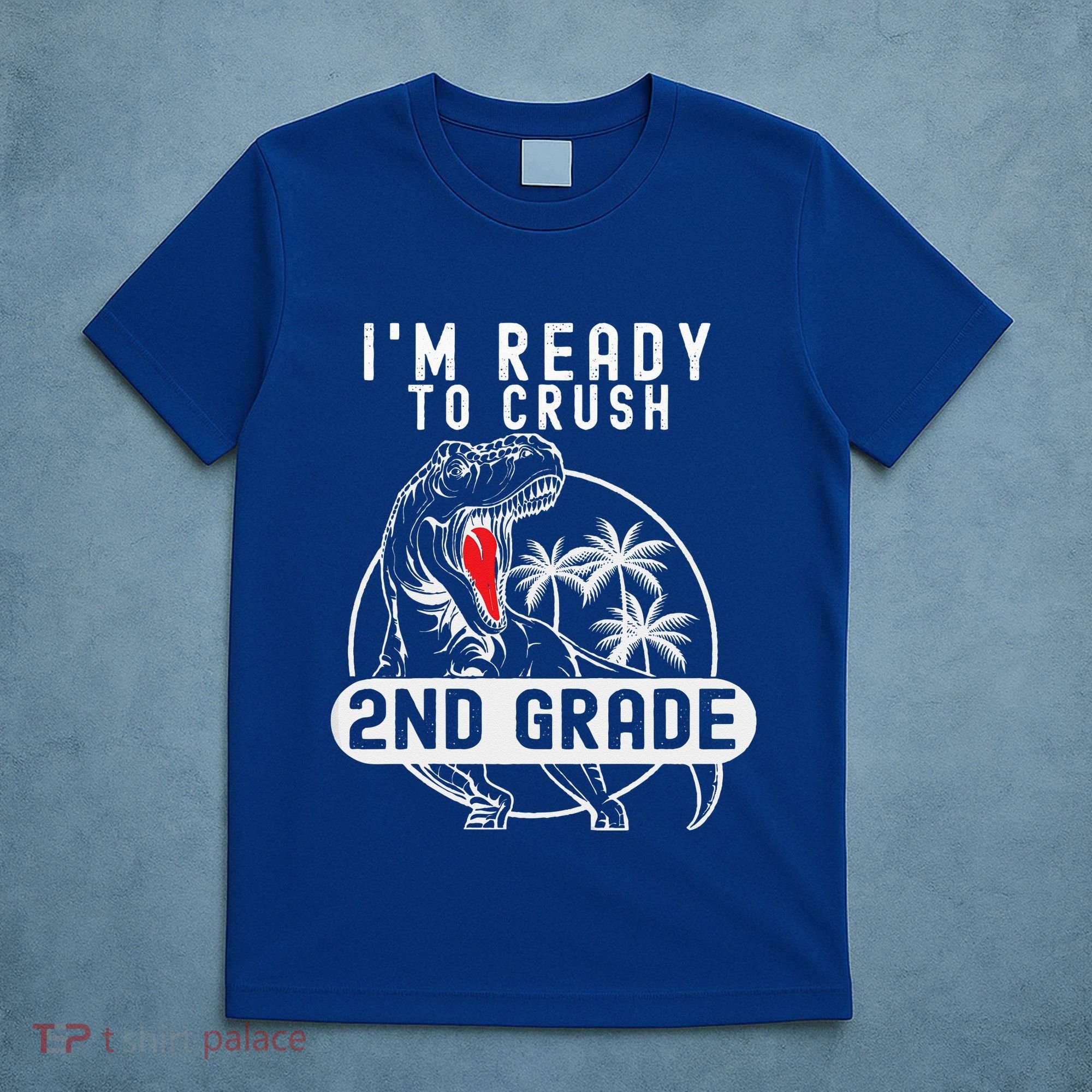 Im Ready To Crush 2nd Grade Dinosaur T Rex Back To School T-Shirt