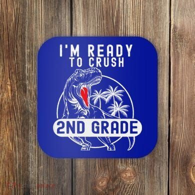Im Ready To Crush 2nd Grade Dinosaur T Rex Back To School Coaster