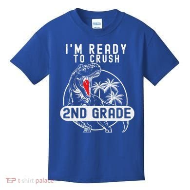 Im Ready To Crush 2nd Grade Dinosaur T Rex Back To School Kids T-Shirt