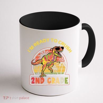 Im Ready To Crush 2nd Grade Dinosaur T Rex Back To School Gift Coffee Mug back