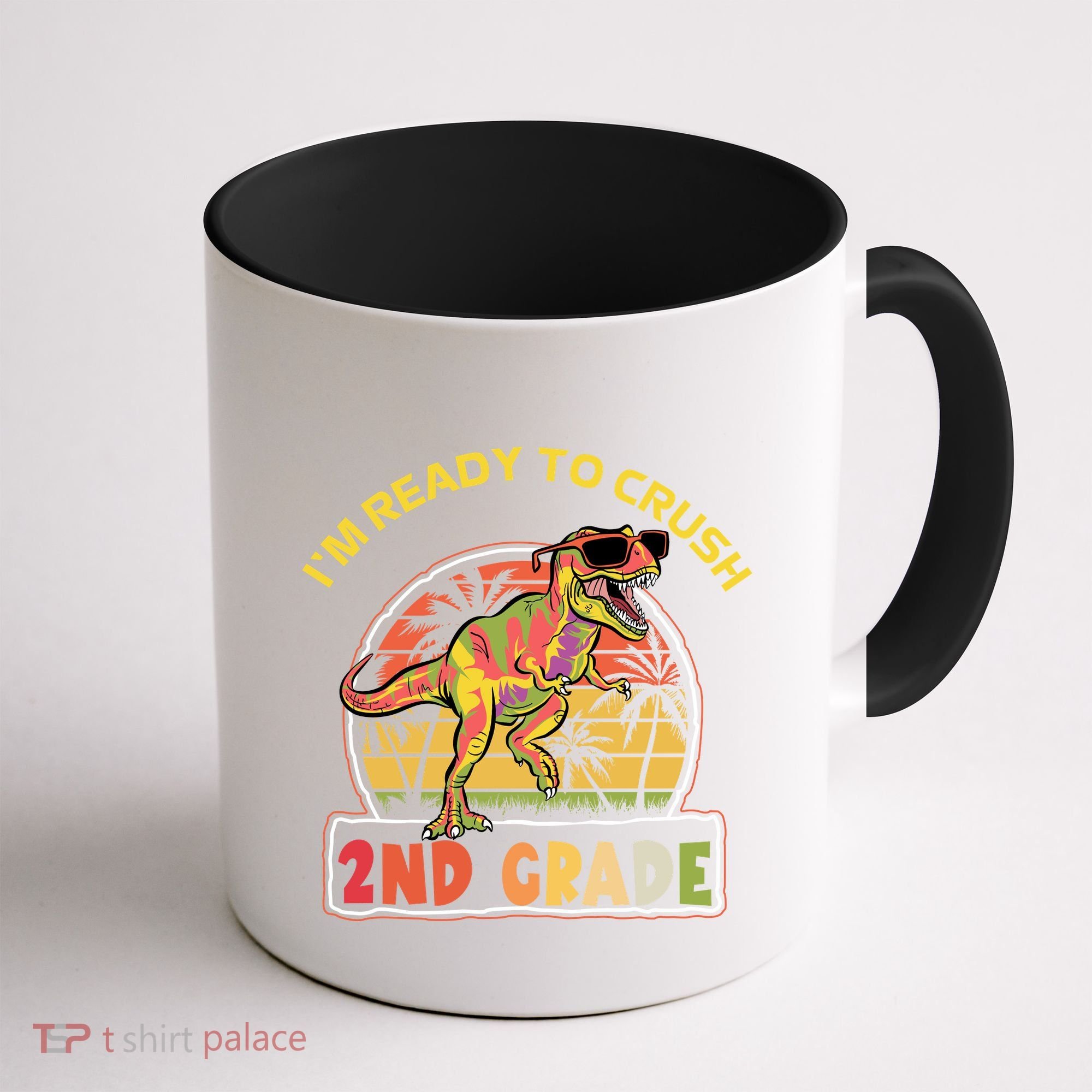 Im Ready To Crush 2nd Grade Dinosaur T Rex Back To School Gift Coffee Mug