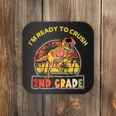 Im Ready To Crush 2nd Grade Dinosaur T Rex Back To School Gift Coaster