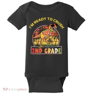 Im Ready To Crush 2nd Grade Dinosaur T Rex Back To School Gift Baby Bodysuit
