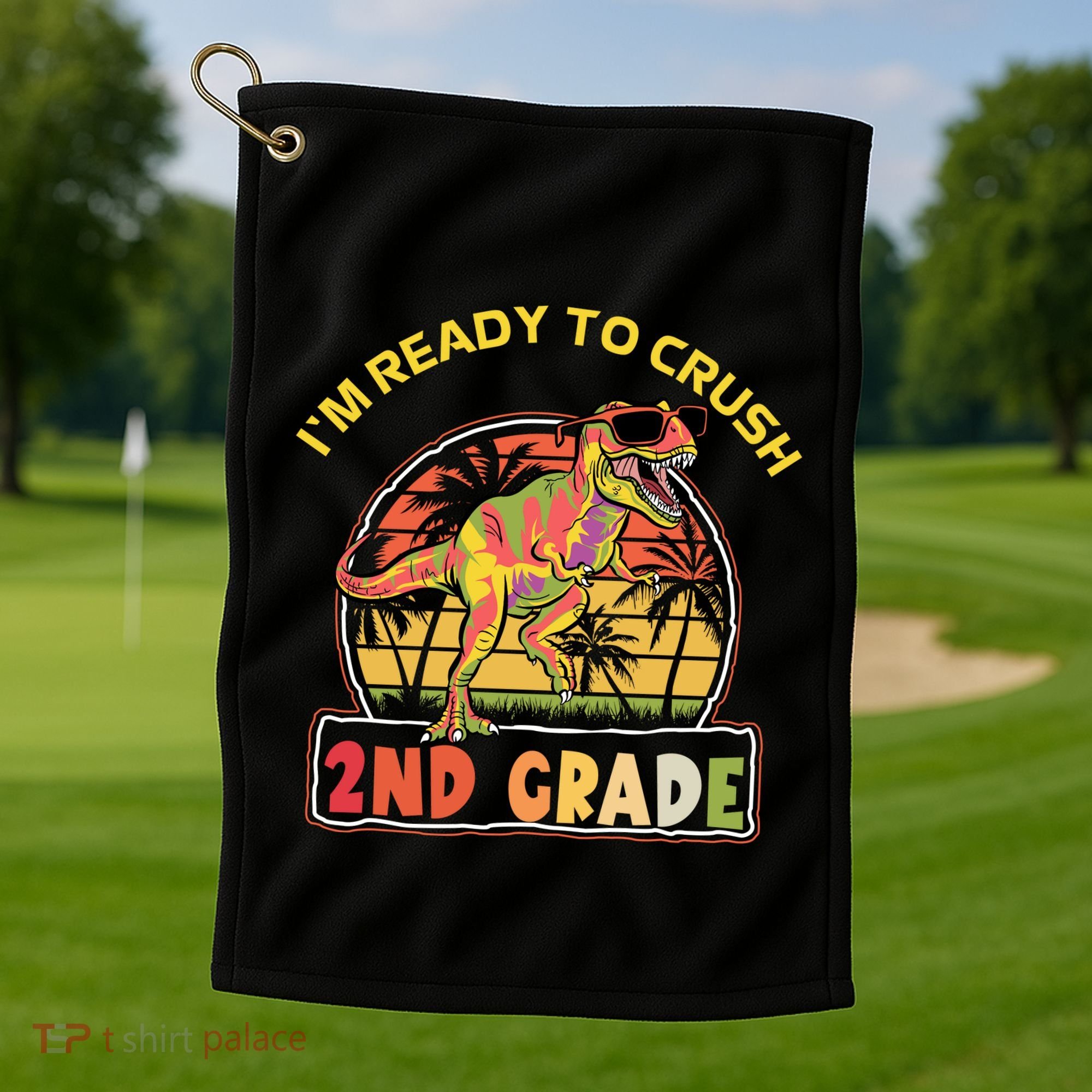 Im Ready To Crush 2nd Grade Dinosaur T Rex Back To School Gift Golf Towel