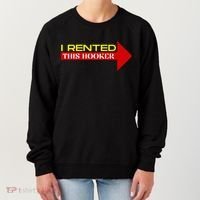 I Rented This Hooker Funny Offensive Saying Women's Sweatshirt thumb 0