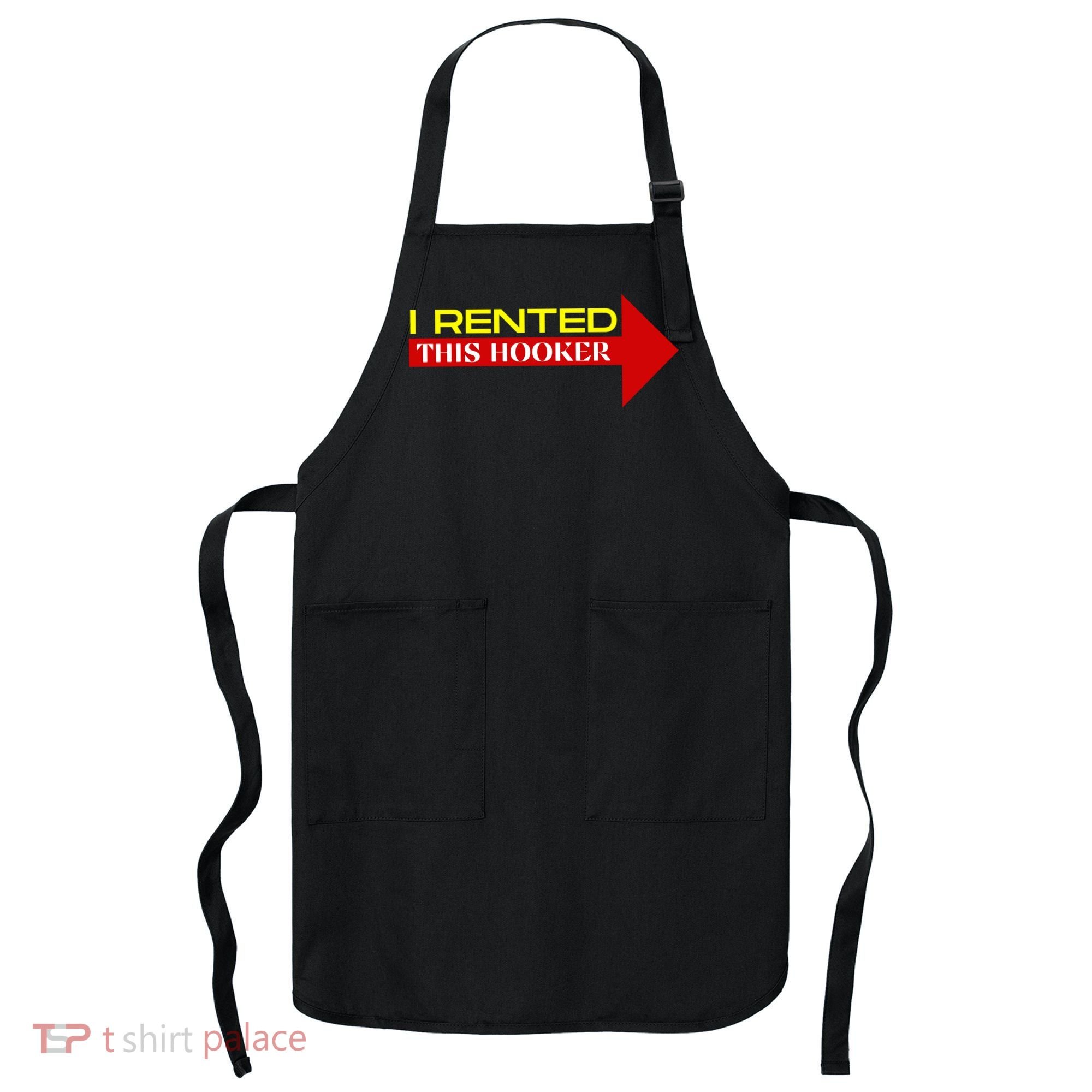 I Rented This Hooker Funny Offensive Saying Apron
