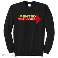 I Rented This Hooker Funny Offensive Saying Sweatshirt thumb 0