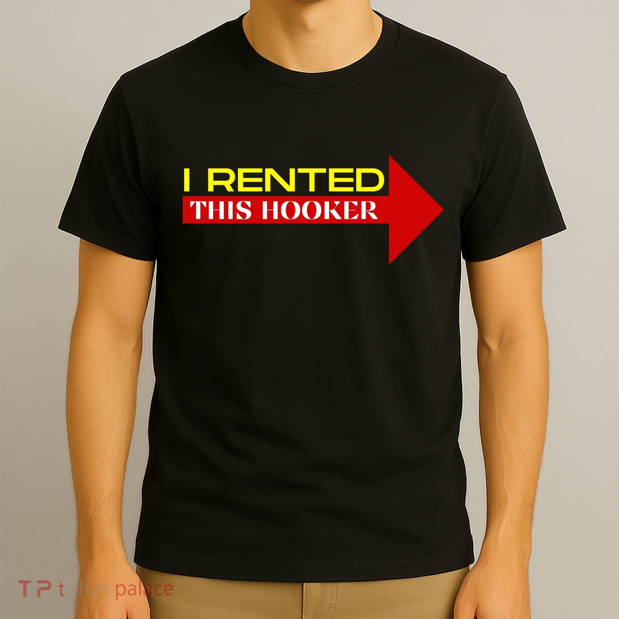 I Rented This Hooker Funny Offensive Saying T-Shirt