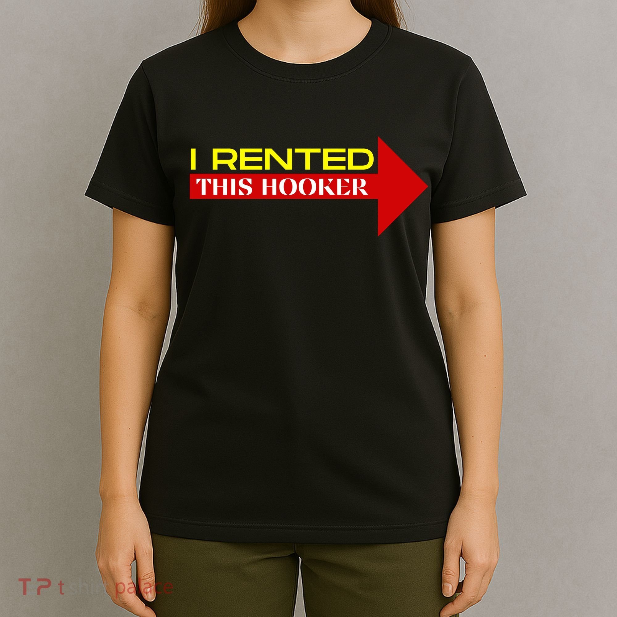 I Rented This Hooker Funny Offensive Saying T-Shirt