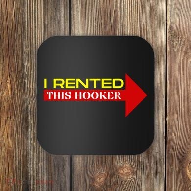 I Rented This Hooker Funny Offensive Saying Coaster