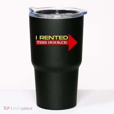 I Rented This Hooker Funny Offensive Saying Tumbler