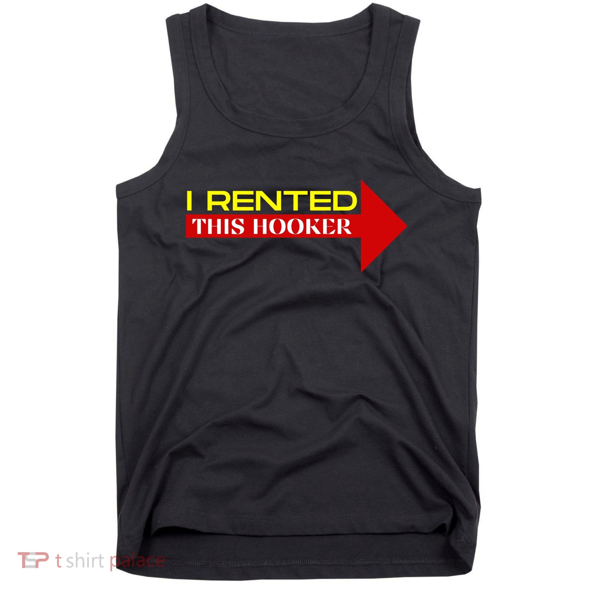 I Rented This Hooker Funny Offensive Saying Tank Top