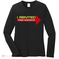I Rented This Hooker Funny Offensive Saying Women's Long Sleeve Shirt thumb 0