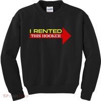 I Rented This Hooker Funny Offensive Saying Kids Sweatshirt thumb 0