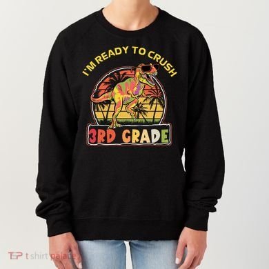 Im Ready To Crush 3rd Grade Dinosaur T Rex Back To School Gift Women's Sweatshirt