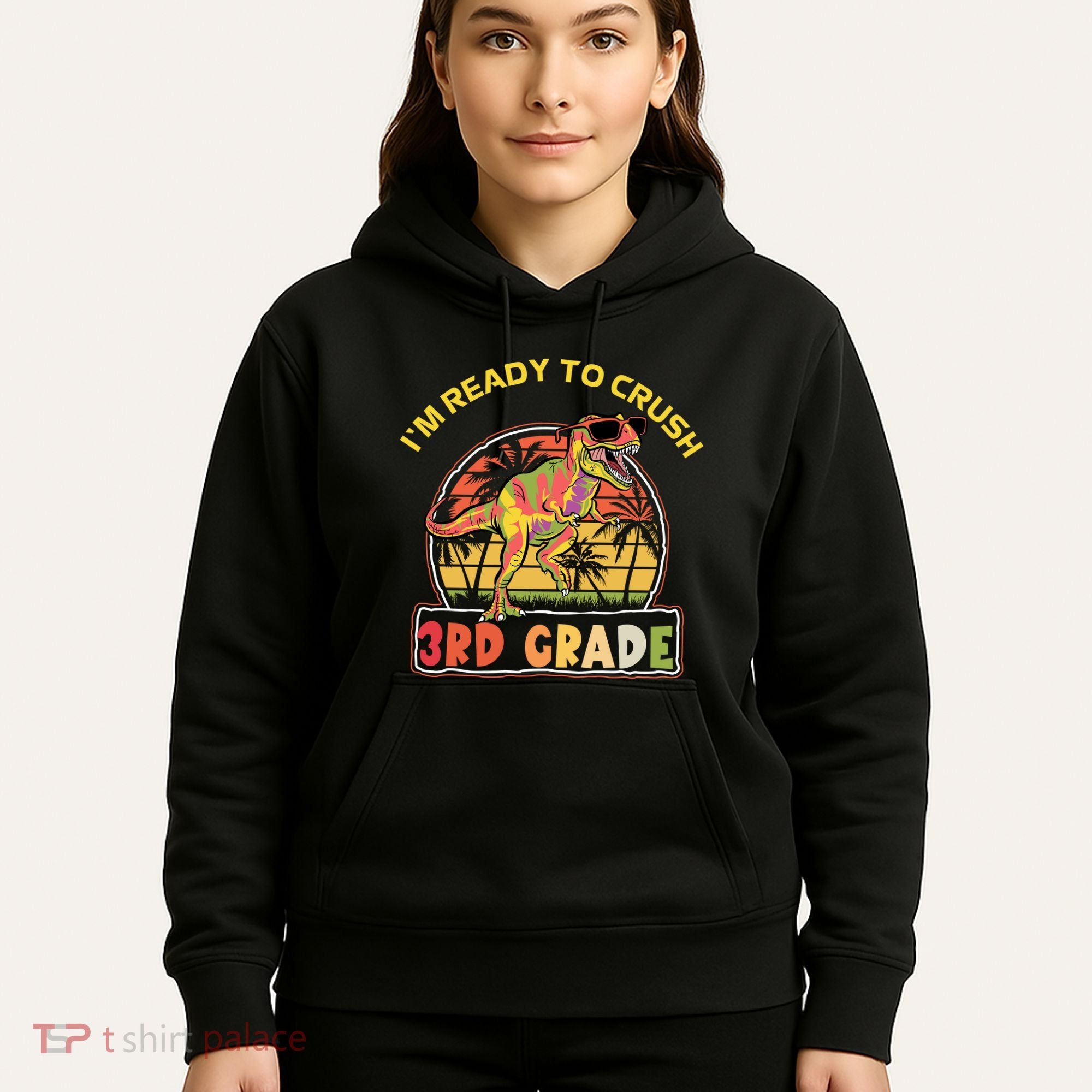 Im Ready To Crush 3rd Grade Dinosaur T Rex Back To School Gift Hoodie