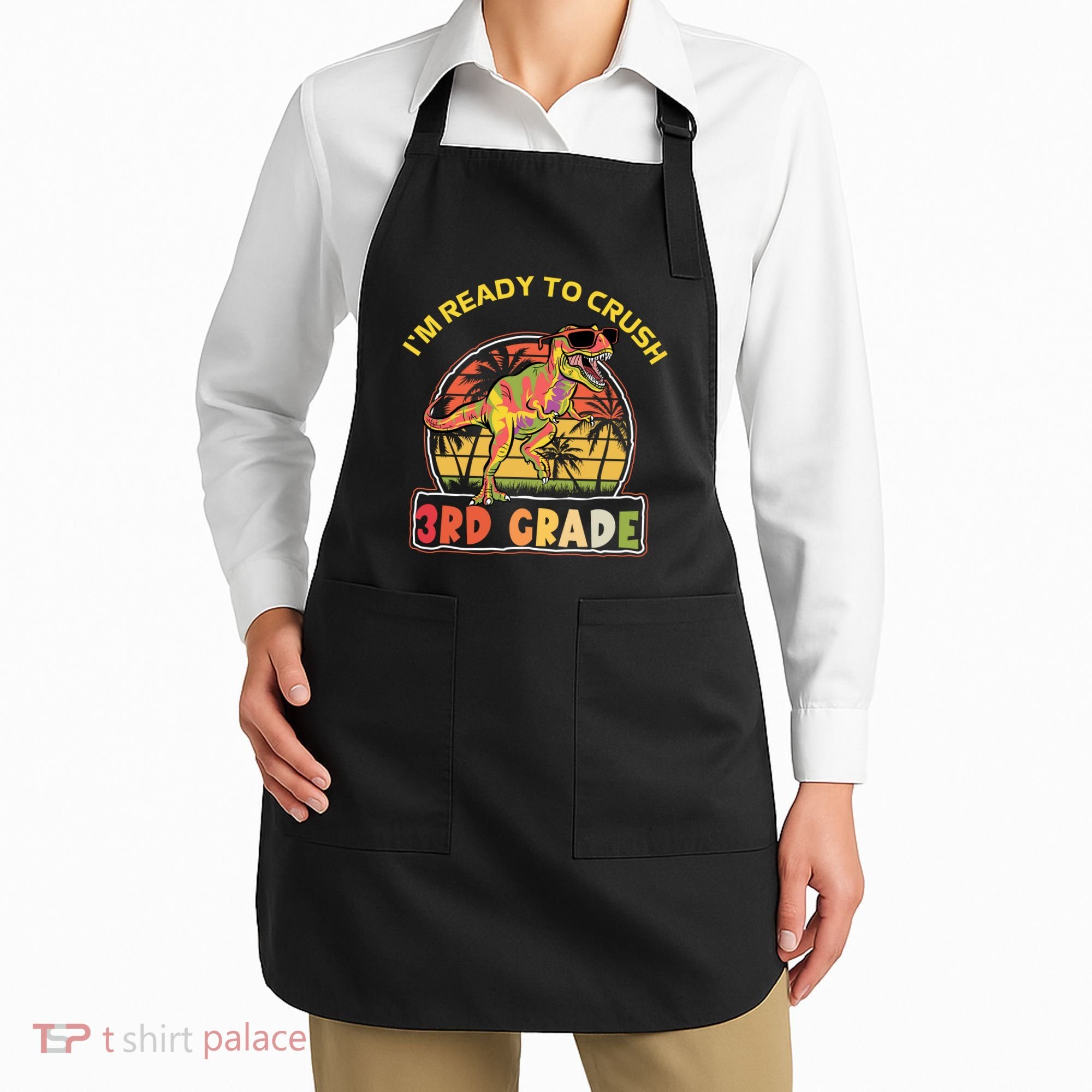 Im Ready To Crush 3rd Grade Dinosaur T Rex Back To School Gift Apron