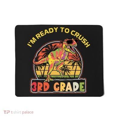 Im Ready To Crush 3rd Grade Dinosaur T Rex Back To School Gift Mousepad