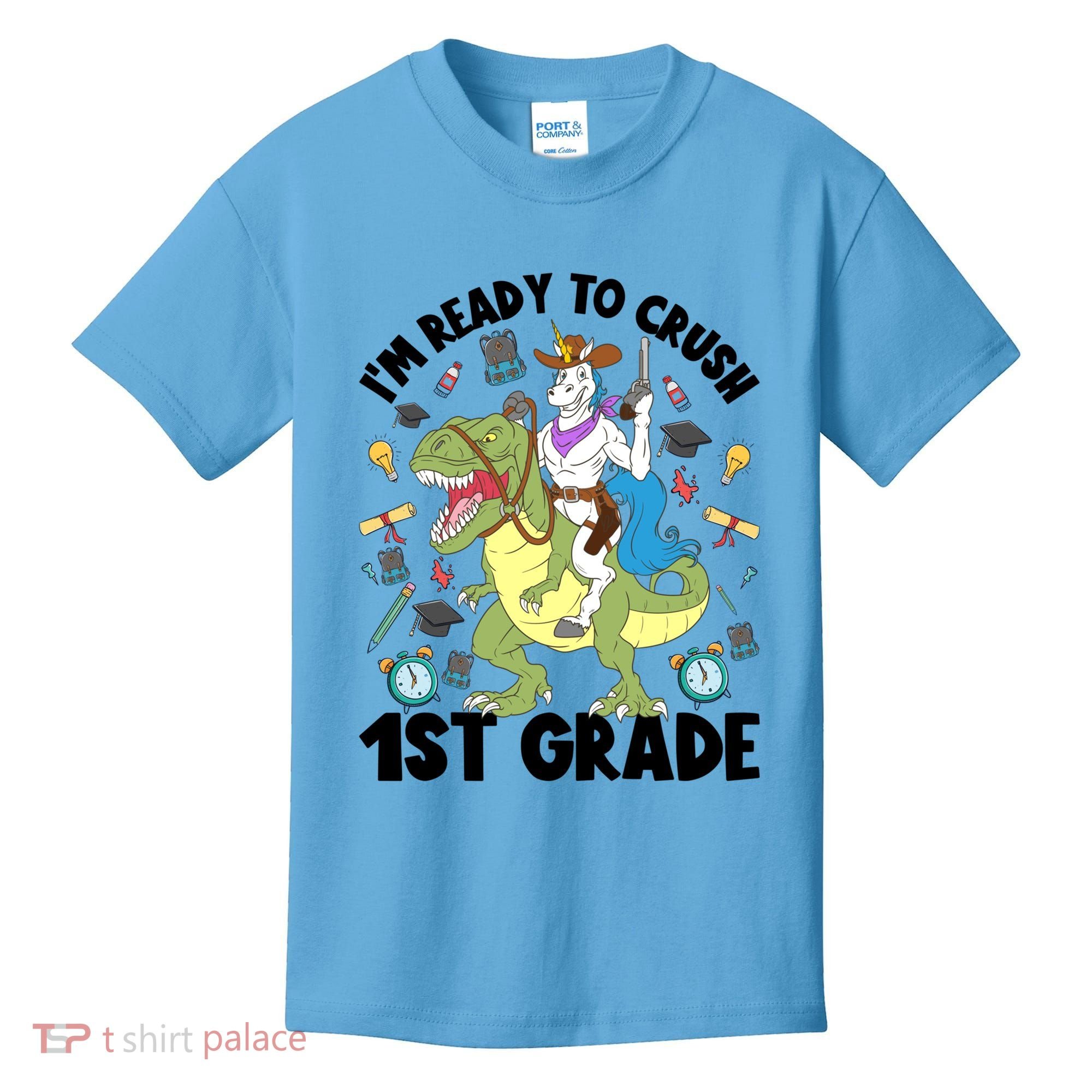 Im Ready To Crush First Grade Unicorn Dinosaur Back School Meaningful Gift Kids T-Shirt