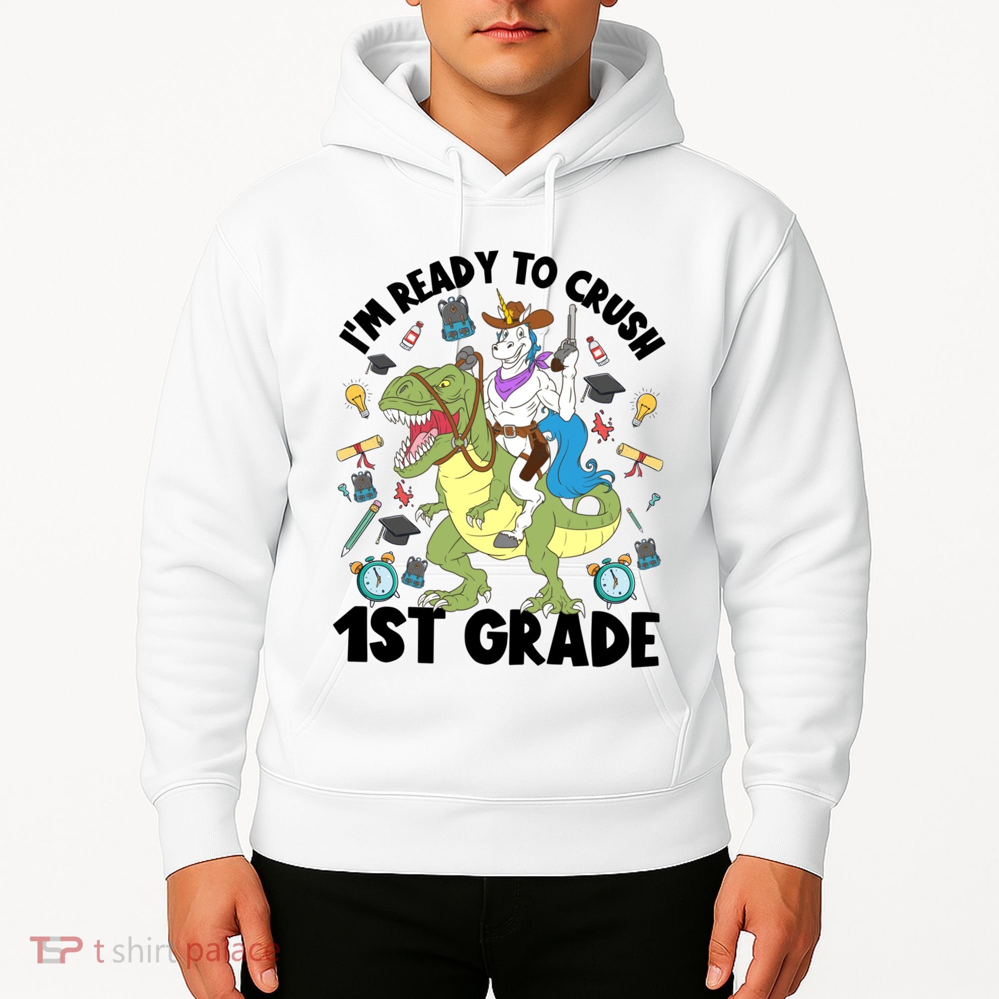 Im Ready To Crush First Grade Unicorn Dinosaur Back School Meaningful Gift Hoodie