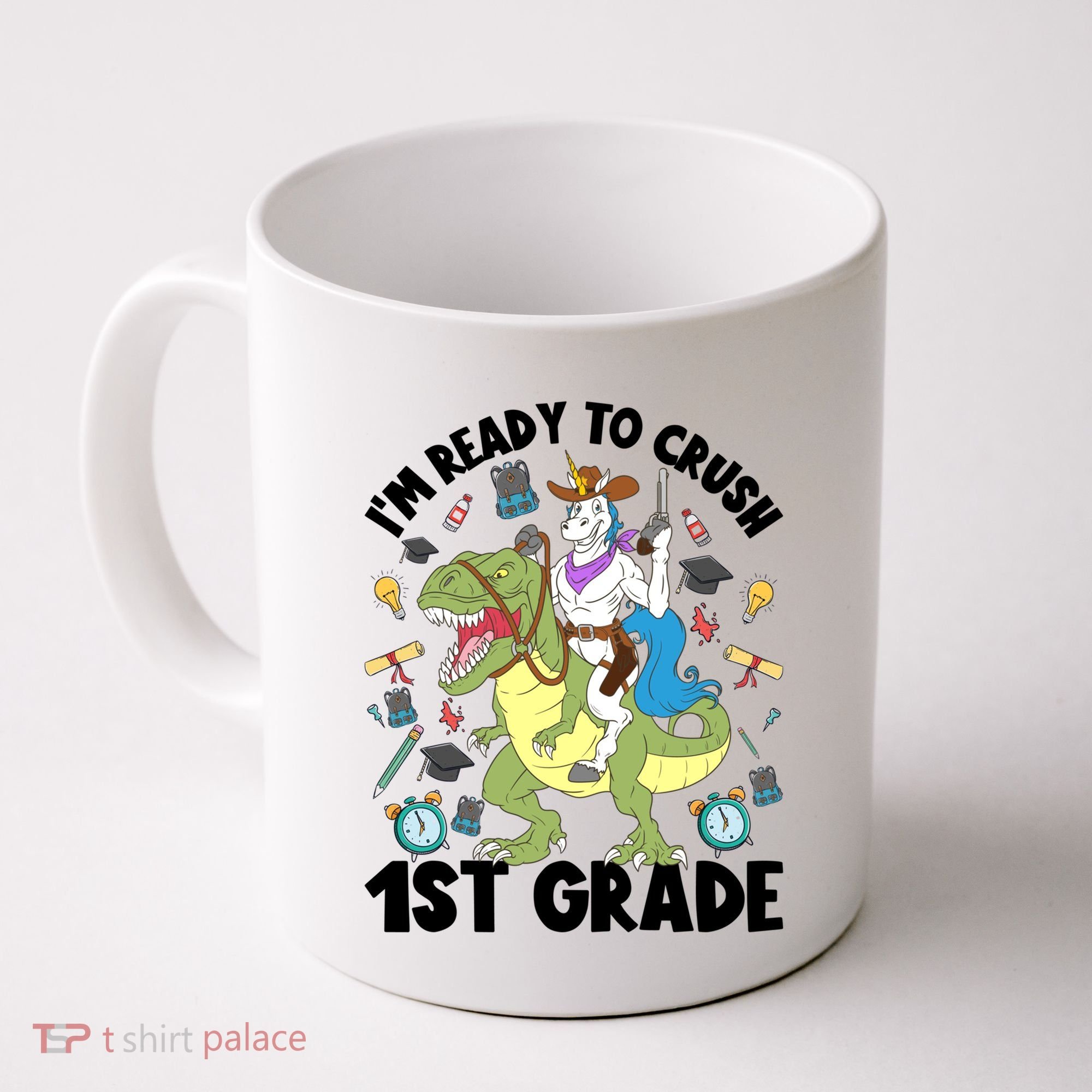 Im Ready To Crush First Grade Unicorn Dinosaur Back School Meaningful Gift Coffee Mug