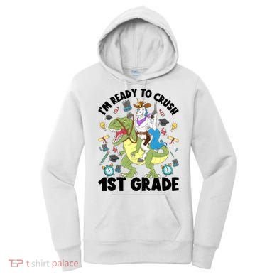 Im Ready To Crush First Grade Unicorn Dinosaur Back School Meaningful Gift Women's Hoodie